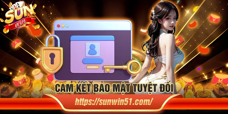 Cam kết bảo mật tuyệt đối