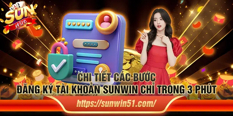 Chi tiết các bước đăng ký tài khoản Sunwin chỉ trong 3 phút