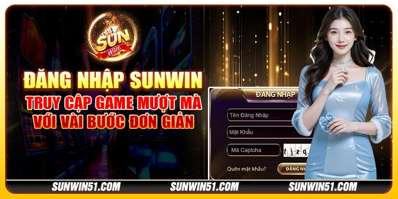 Đăng Nhập Sunwin - Truy cập game mượt mà với vài bước đơn giản