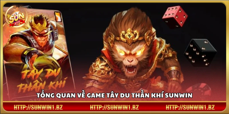 Giới thiệu khái quát về Tây Du Thần Khí Sunwin
