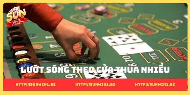 Lướt sóng theo cửa thua nhiều